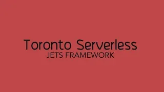 Toronto Serverless Presentation Jets Ruby Serverless Framework