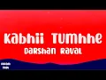Download Lagu Kabhii Tumhhe (Lyrics) | Shershaah | Sidharth–Kiara | Javed-Mohsin | Darshan Raval | Rashmi V