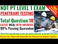Top 10 Latest NDT PT Level 1 Exam - Penetrant Testing