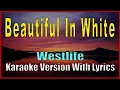 Download Lagu BEAUTIFUL IN WHITE - Westlife (Karaoke Song With Lyrics)
