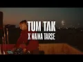 AFTERAll - Tum Tak x Naina Tarse - Viral Mashup