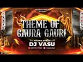 Lagu Theme Of Gaura Gauri || Sound Check 🥵🔥 || Dj Vasu | Gaura Gauri Geet | गौरा गौरी DiwaliNonstopDjSong