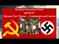 The Agony of the Catholic Church episode 3 Between Two Thieves Communism and Fascism