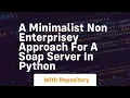 A minimalist non enterprisey approach for a SOAP server in Python
