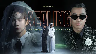 HEALING - BB TRẦN x KIÊN ỨNG | OFFICIAL MUSIC VIDEO