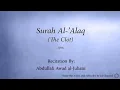 Download Lagu Surah 096 Al 'Alaq The Clot Abdullah Awad al Juhani