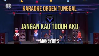 Download JANGAN KAU TUDUH AKU / MANSYUR S / KARAOKE ORGEN TUNGGAL MP3