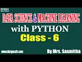 Data Science Machine Learning with Python Class - 6 by Mrs Sasmitha on 19-08-2020 8 30PM