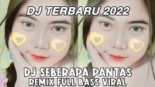 Download DJ TERBARU || DJ SEBERAPA PANTAS REMIX FULL BASS VIRAL - SHEILA ON7 - MP3