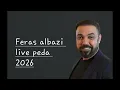 Feras Albazi live peda 2026 Dimma khelia .فراس البازي بيدا 