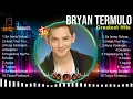 Bryan Termulo 🌄 Bryan Termulo 2024 🌄 Bryan Termulo Top Songs 🌄 Bryan Termulo Full Album