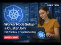 How to Add Worker Node in Kubernetes Kubeadm Join Explained Part-2 Fun K Tech