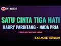Download Lagu Harry Parintang - Satu Cinta Tiga Hati ( Karaoke Nada Pria )