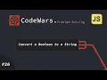 CodeWars JavaScript Convert a Boolean to a String - arabic