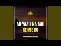 Lagu Ab Yaad Na Aao Rehne Do