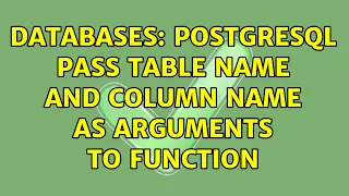 Databases PostgreSQL pass table name and column name as arguments to function 2 Solutions