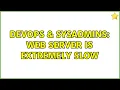 DevOps SysAdmins Web server is extremely slow 4 Solutions