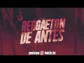 REGGAETON DE ANTES RKT - DJ ALEX ✖ ECKO