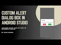 Custom Alert Dialog Box in Android Android Studio Java