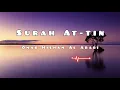 Surah At -Tin | Omar Hisham Al Arabi.