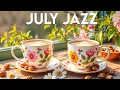 Download Lagu July Jazz ☕ Relaxing Morning Coffee Jazz Music \u0026 Happy Bossa Nova Instrumental for Positive Mood