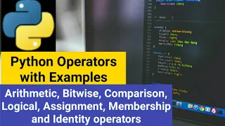 Operators in Python Arithmetic Bitwise Comparison Logical Assignment Membership Identity