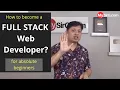 How to become a Full Stack Web Developer For Absolute Beginners