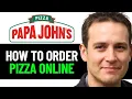 How To Order Pizza Online Papa Johns 2025 FULL GUIDE
