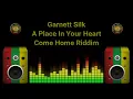 Garnett Silk - A Place In Your Heart (Come Home Riddim)