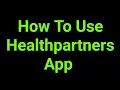 How To Use Healthpartners App
