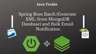 Spring Boot Batch Generate XML from MongoDB Database and Bulk Email Notification