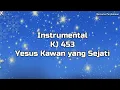 Download Lagu Instrumental KJ 453-Yesus Kawan yang Sejati | Bersama Pardamean