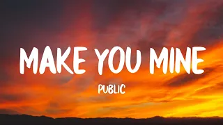 Download PUBLIC - Make You Mine (Lyrics) MP3