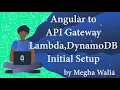 Angular to API Gateway via Lambda DynamoDB initial set up