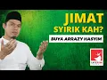 JIMAT SYIRIK KAH? - BUYA DR. ARRAZY HASYIM, MA