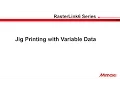 RasterLink6 - Jig based Variable Data VDP Workflow