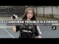 Download Lagu DJ TROUBLE IS A FRIEND STYLE KONDANG VIRAL TIK TOK MENGKANE!!! 
