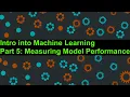 Intro to Machine Learning Part 5 Measuring Model Performance