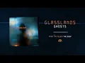 Glasslands "Ghosts"