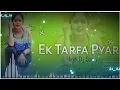 Download Lagu Ek Tarfa Hai Mera Pyar Dj Song (Garda_Dance_Mix) Dj Ajit Sunil kanabandh charhi