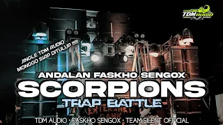 dj scorpions trap battle andalan faskho sengox jingle tdm audio monggo sampun siap ditulup 