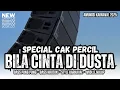 Lagu DJ BILA CINTA DI DUSTA•STYLE KARNAVAL 2025 BASS JENGAT NULUP NROTOK MIDDLE JOTOS•SPESIAL CAK PERCIL