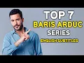 Top 7 Baris Arduc Turkish Series with English Subtitles