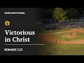 Victorious In Christ Romans 3 23 Our Daily Bread Devotional