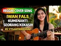 Lagu IWAN FALS - KUMENANTI SEORANG KEKASIH - COVER REGGAE VERSION BY YTSANTRIREGGAE