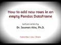 How to add new rows in an empty Pandas DataFrame