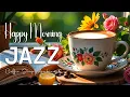 Download Lagu Happy Morning Jazz☕ Instrumental Jazz Music \u0026 Elegant  Bossa Nova for work and relaxation