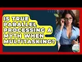 Download Lagu Is True Parallel Processing A Myth When Multitasking? - The Personal Growth Path