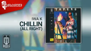 Download Iwa K - Chillin (All Right) | Official Karaoke Video MP3