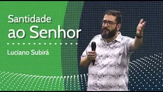 SANTIDADE AO SENHOR - Luciano Subirá
